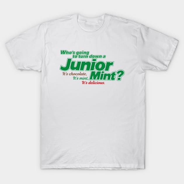 Who's going to turn down a Junior Mint? T-Shirt by CarbonRodFlanders